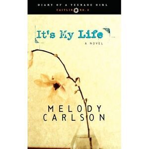 It's My Life: Caitlin: Book 2 -- Melody Carlson